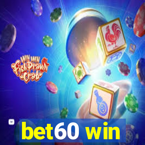 bet60 win